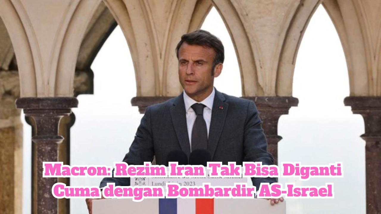 Macron: Rezim Iran Tak Bisa Diganti Cuma dengan Bombardir AS-Israel