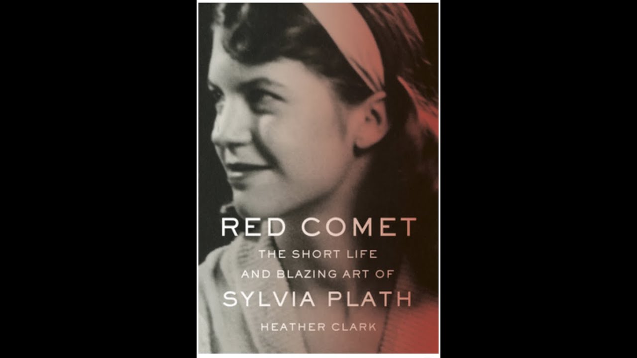 Heather Clark - Red Comet: The Short Life and Blazing Art of Sylvia Plath
