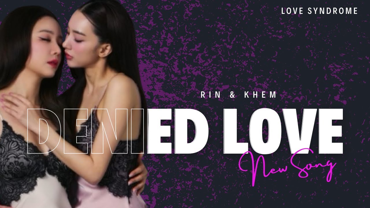 Denied Love Thai GL Series รินไม่มีวันรัก Love Syndrome #gl #deniedloveseries #wlw