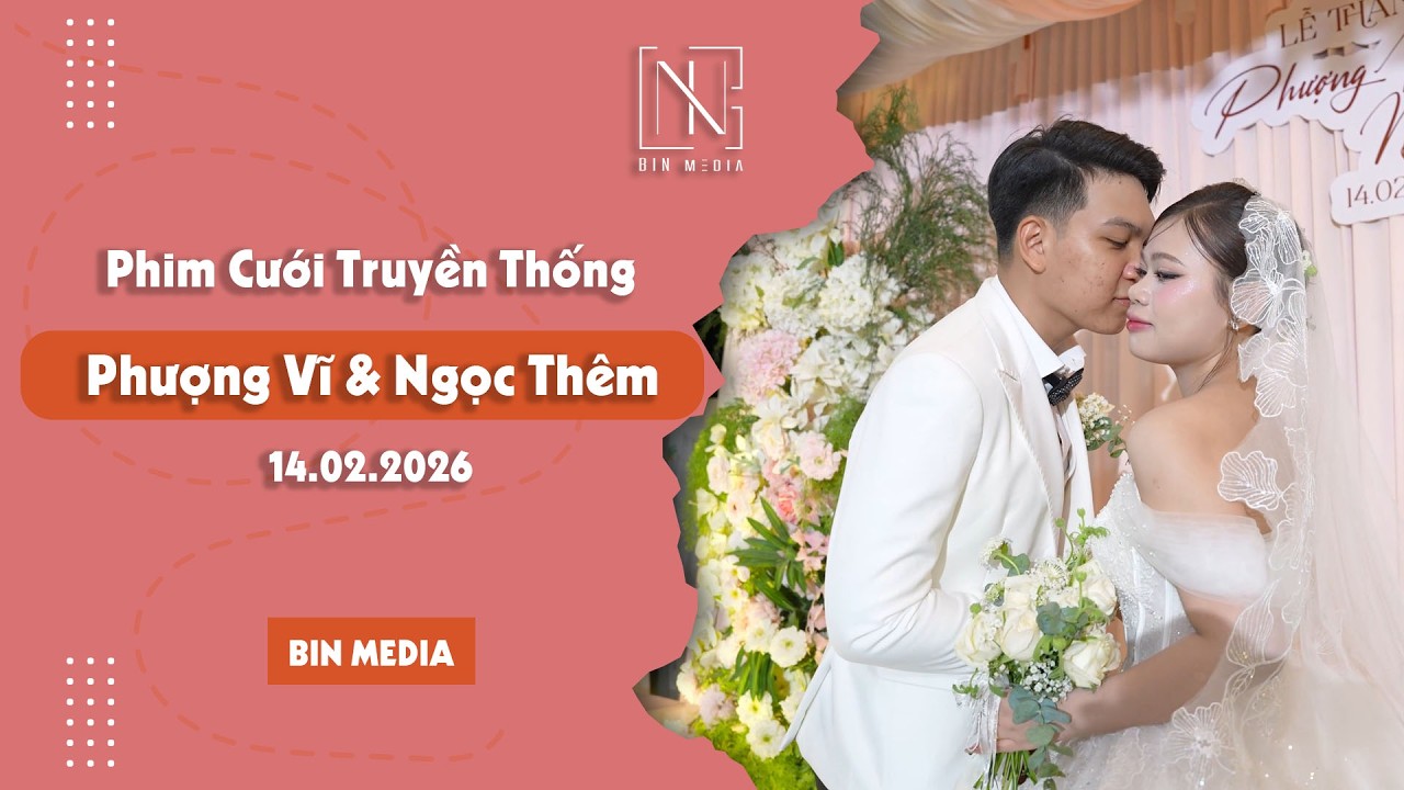 PHIM CƯỚI TRUYỀN THỐNG | PHƯỢNG VĨ & NGỌC THÊM | 14.02.2026 | BINMEDIA
