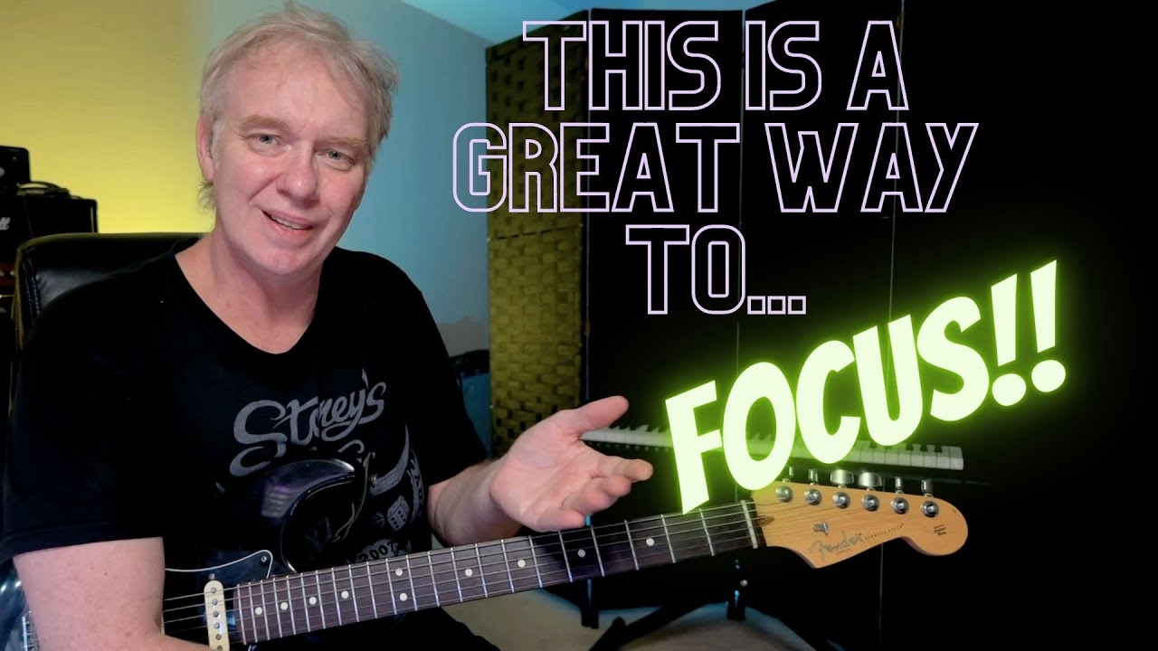 Guitar Practice Strategies - This is a Great Way To Focus!