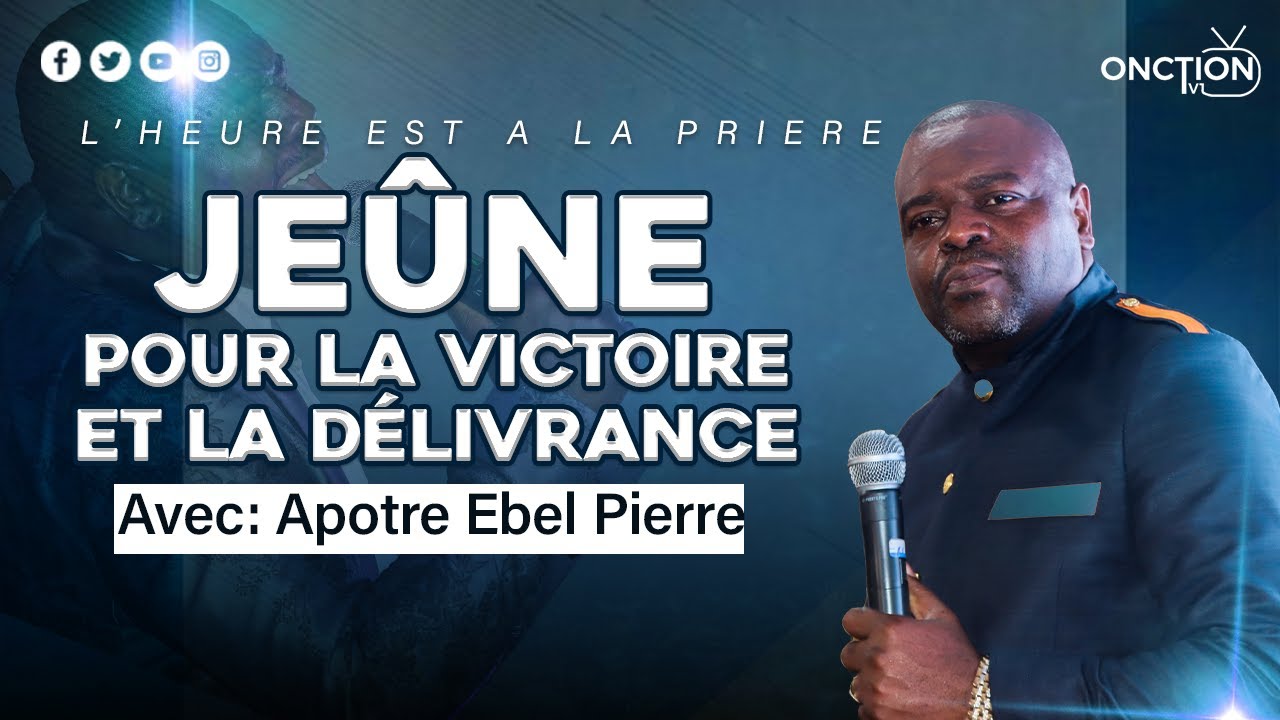 JEÛNE POUR LA VICTOIRE ET LA DÉLIVRANCE avec APÔTRE EBEL PIERRE / JEUDI 11 JANVIER 2024