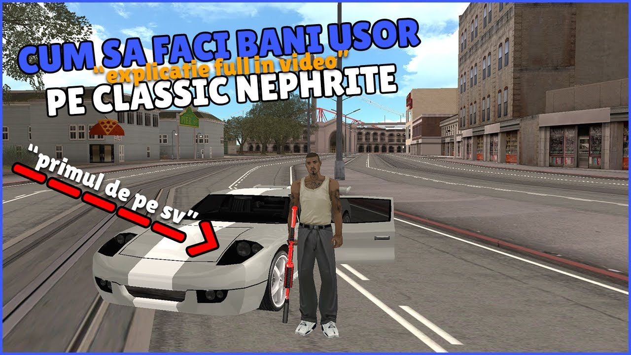 [SA:MP] CUM POTI SA FACI BANI USOR PE CLASSIC NEPHRITE *explicatie de la lv 1 - lvl 15*