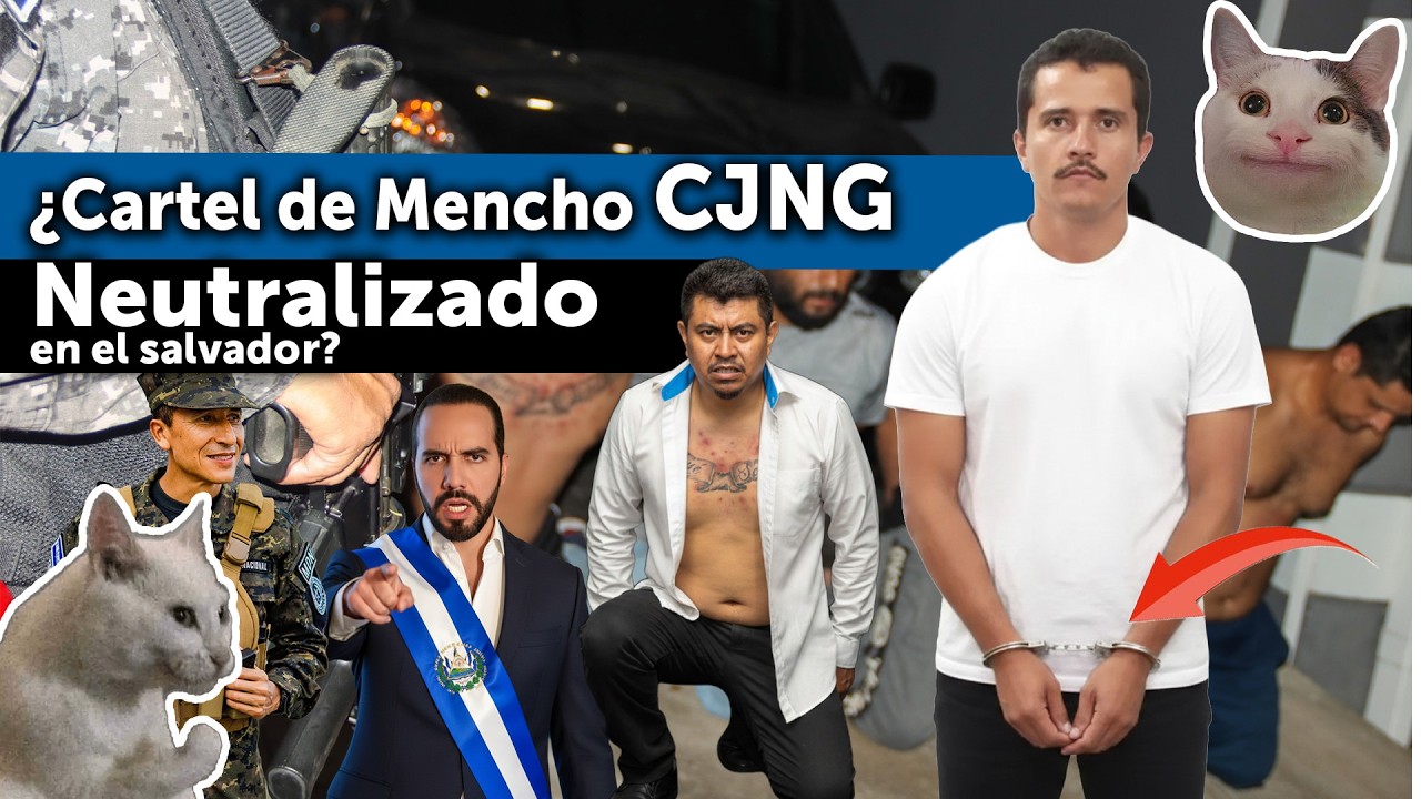 ¿Cartel de Mencho CJNG Neutralizado en el salvador?