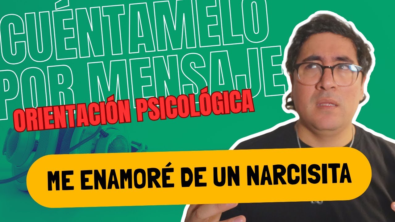 Me enamoré de un narcicista - Cuéntamelo por mensaje