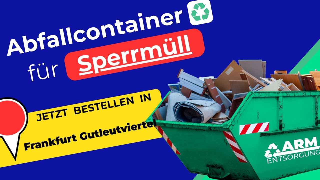 Abfallcontainer f&uuml;r Sperrm&uuml;ll | Containerdienst Frankfurt Gutleutviertel