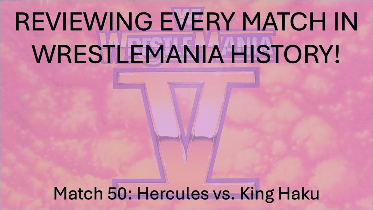 Reviewing Every Match In WrestleMania History 50: Hercules vs. King Haku (WM5)