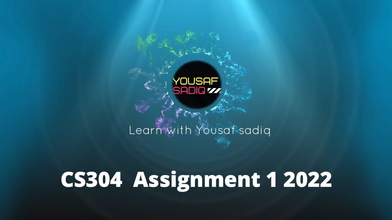 CS304 Assignment 1 | Cs304 assignment 1 solution 2022 | cs304 bscs assignment 2022 | Sir Yousaf