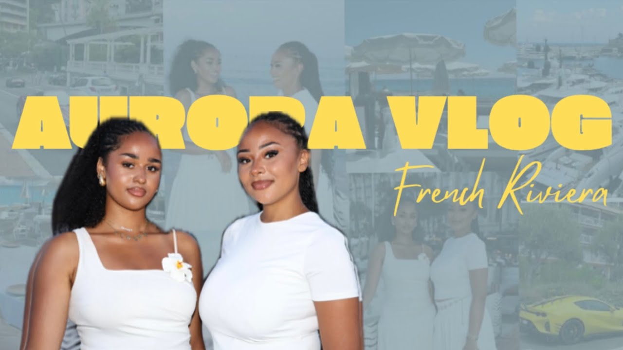 AURORA VLOG | FRENCH RIVIERA 