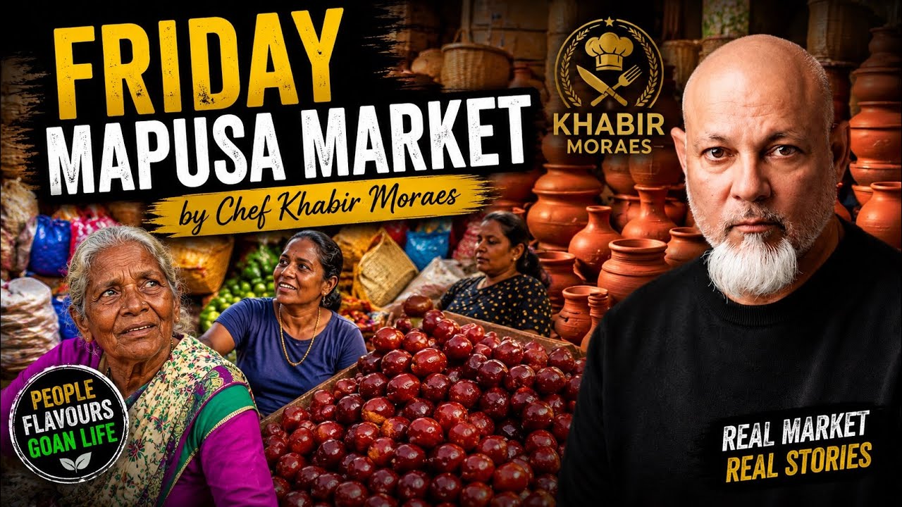 FRIDAY MAPUSA MARKET/CHEF KHABIR MORAES