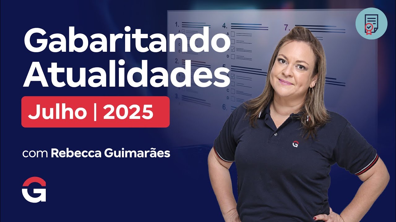 Gabaritando Atualidades: Julho 2025 com Rebecca Guimar&atilde;es
