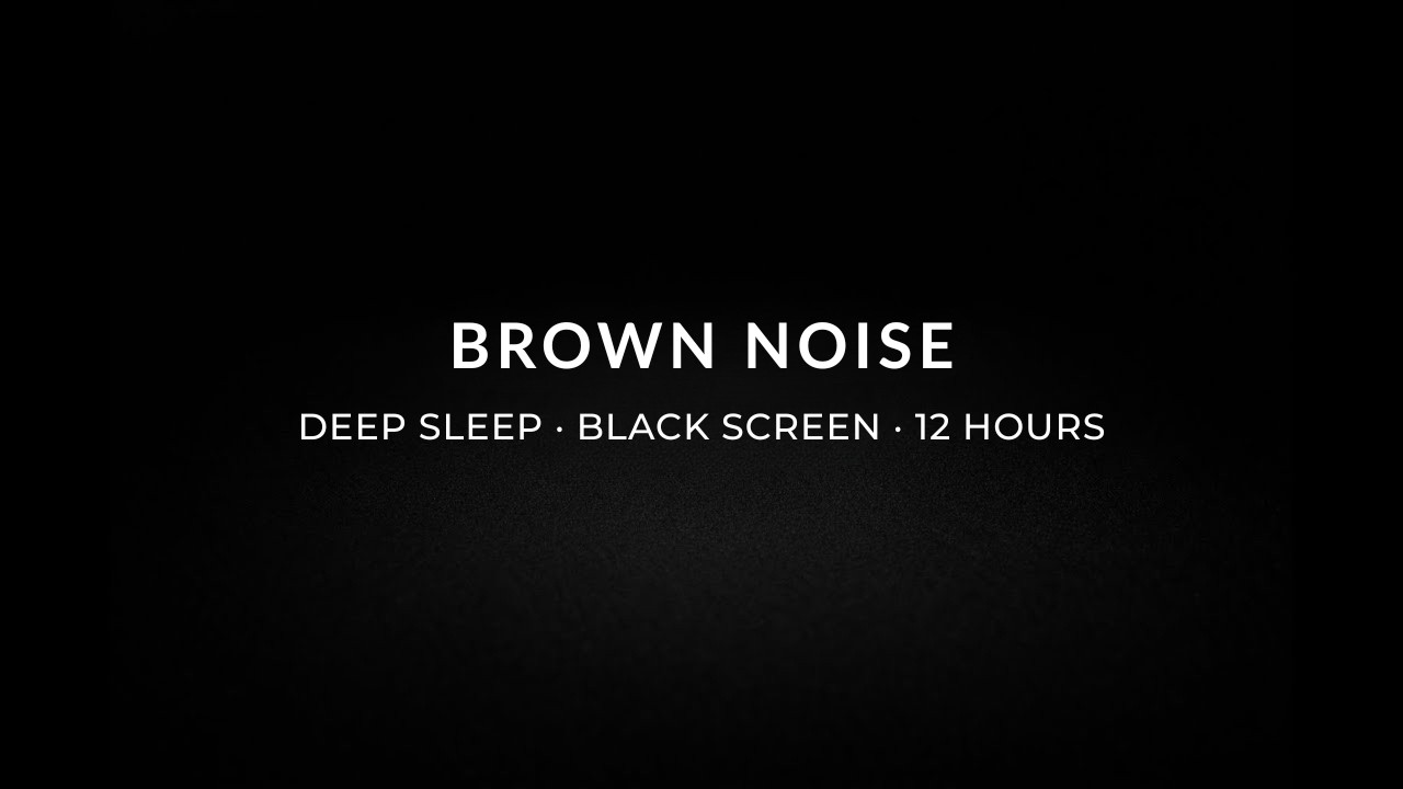 Brown Noise for Deep Sleep (Black Screen) | 12 Hours Continuous
