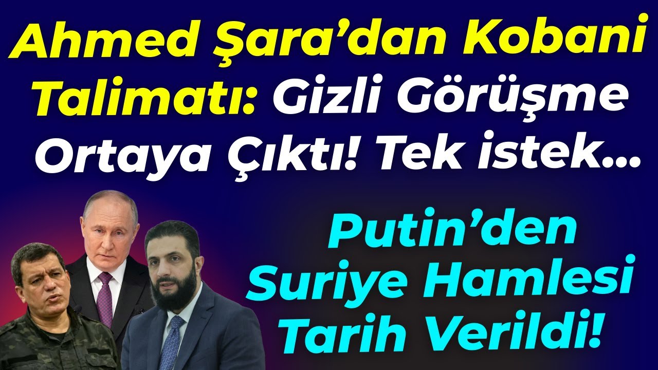 Ahmed Şara Kobani'den 15 Önderle Gizli görüştüğü ortaya çıktı: Tek isteğim... Putin'den Şara Hamlesi