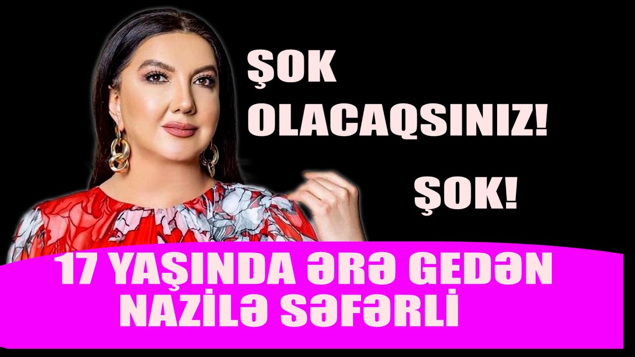 NAZİLƏ SƏFƏRLİ HAQQINDA ŞOK DETALLAR!