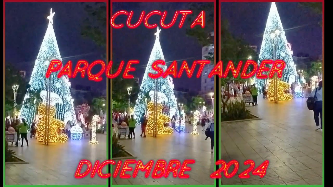 CUCUTA  PARQUE  SANTANDER   DICIEMBRE   2024