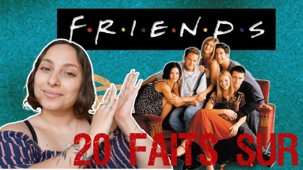 20 FAITS SUR : F.R.I.E.N.D.S