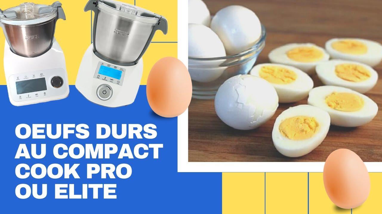 CUIRE DES OEUFS DURS AU COMPACT COOK PRO OU ELITE
