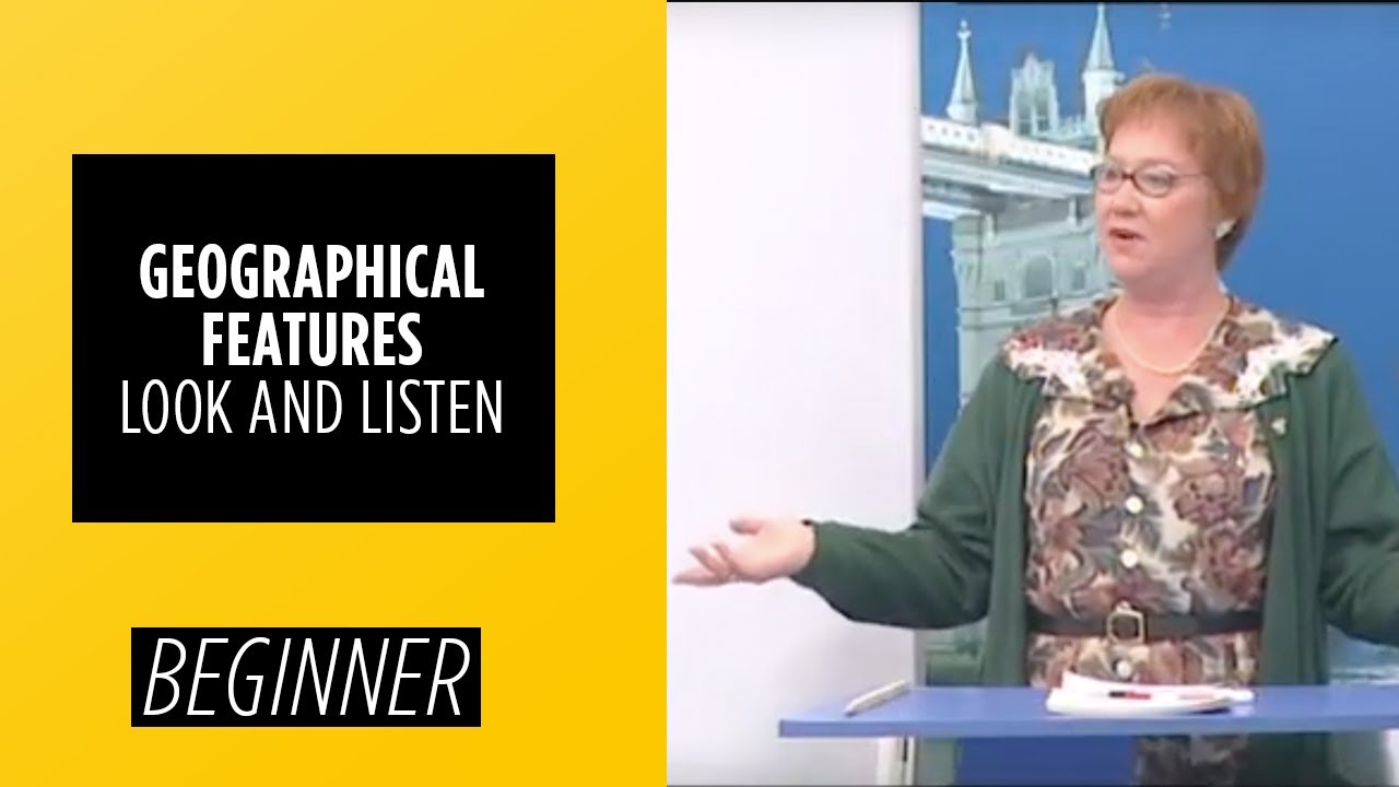 Beginner Level - Look and Listen: Geographical Features | English For You