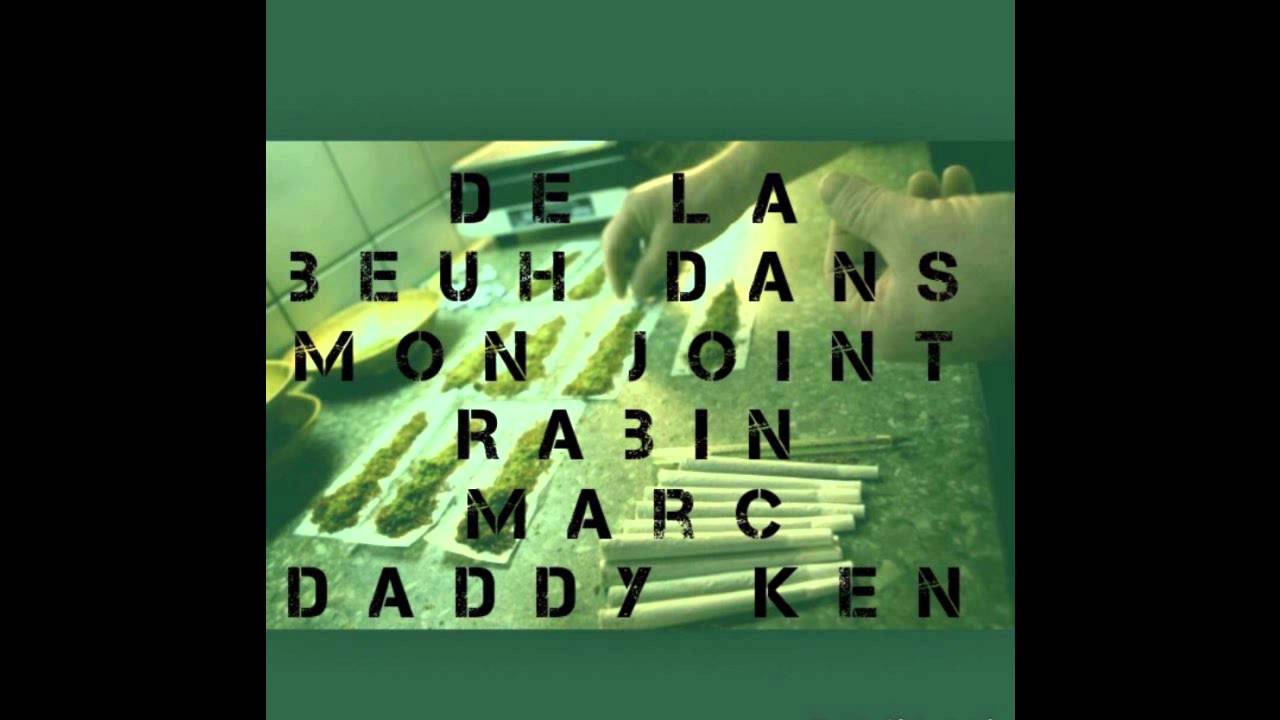 Rabin Marc Jackson - Daddy Ken -  DE LA BEUH DANS MON JOINT