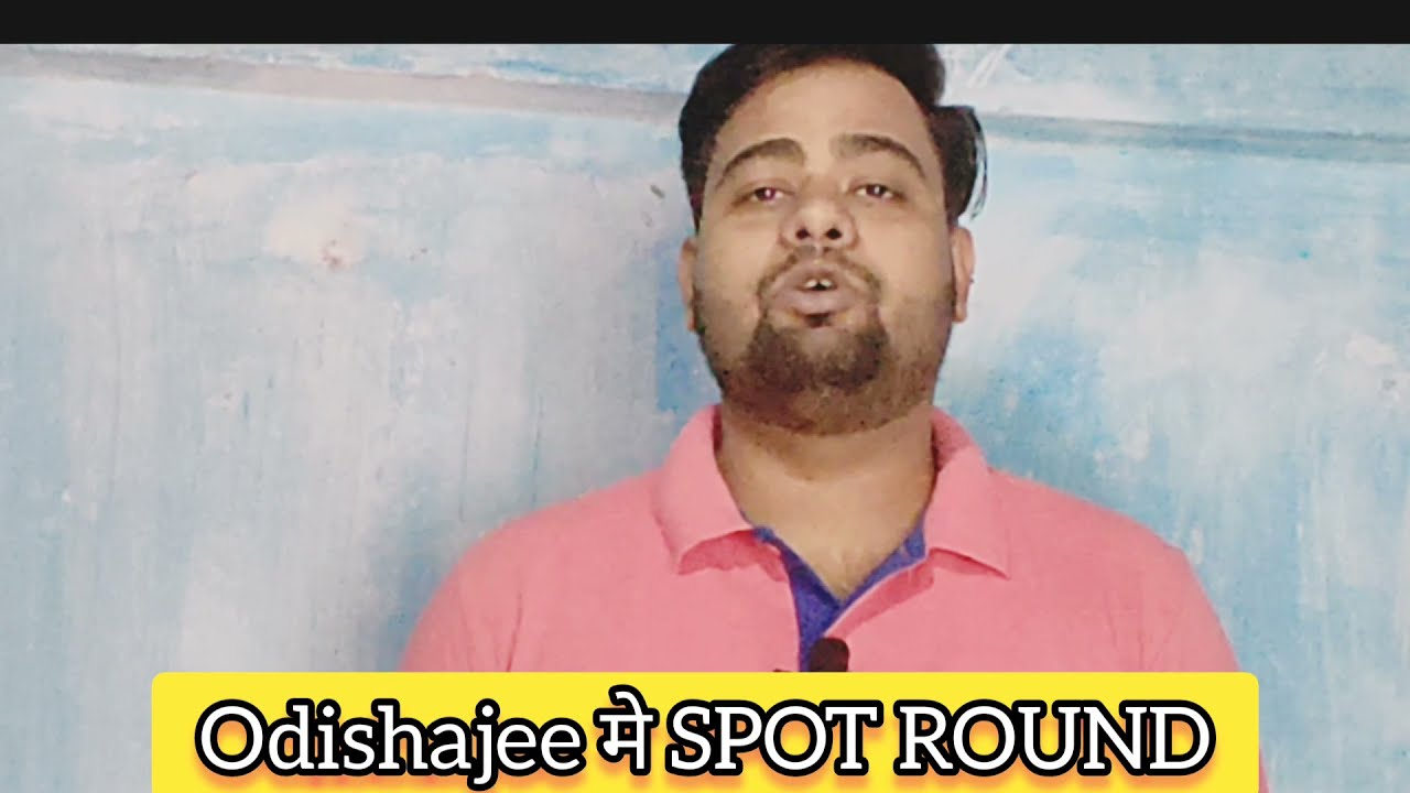 SPOT ROUND KYA HOTA HAI OJEE COUNSELLING ME|OJEE COUNSELLING 2021|ODISHAJEE 2021|ojee 2021