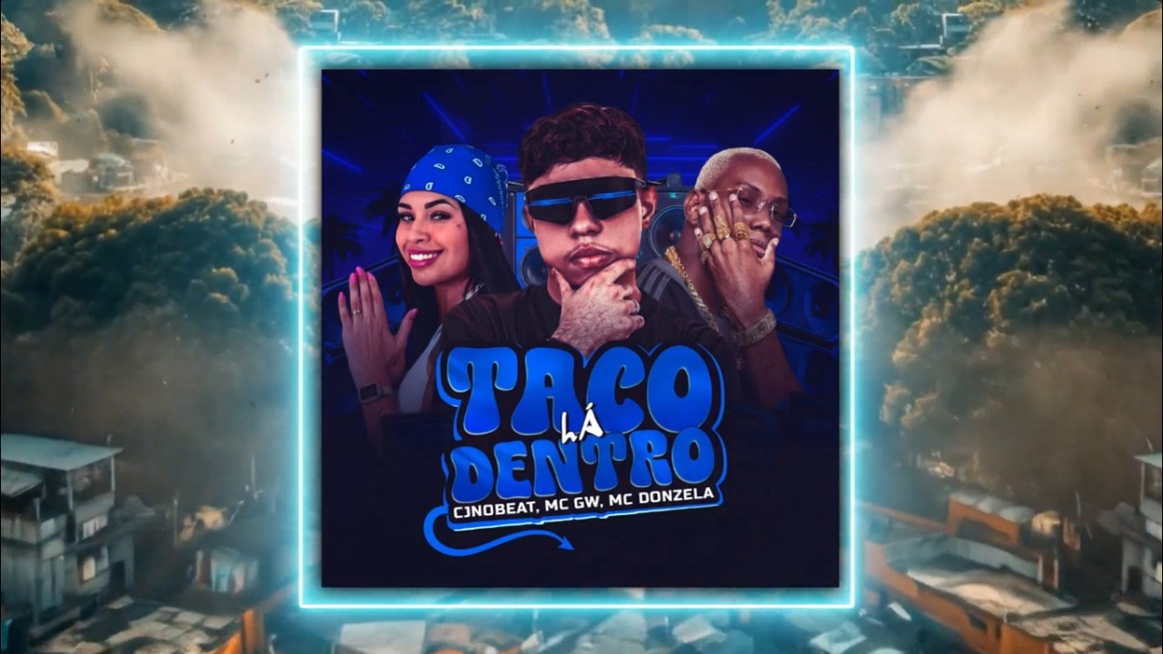 TACO L&Aacute; DENTRO -  cjnobeat, Mc Gw, Mc Donzela