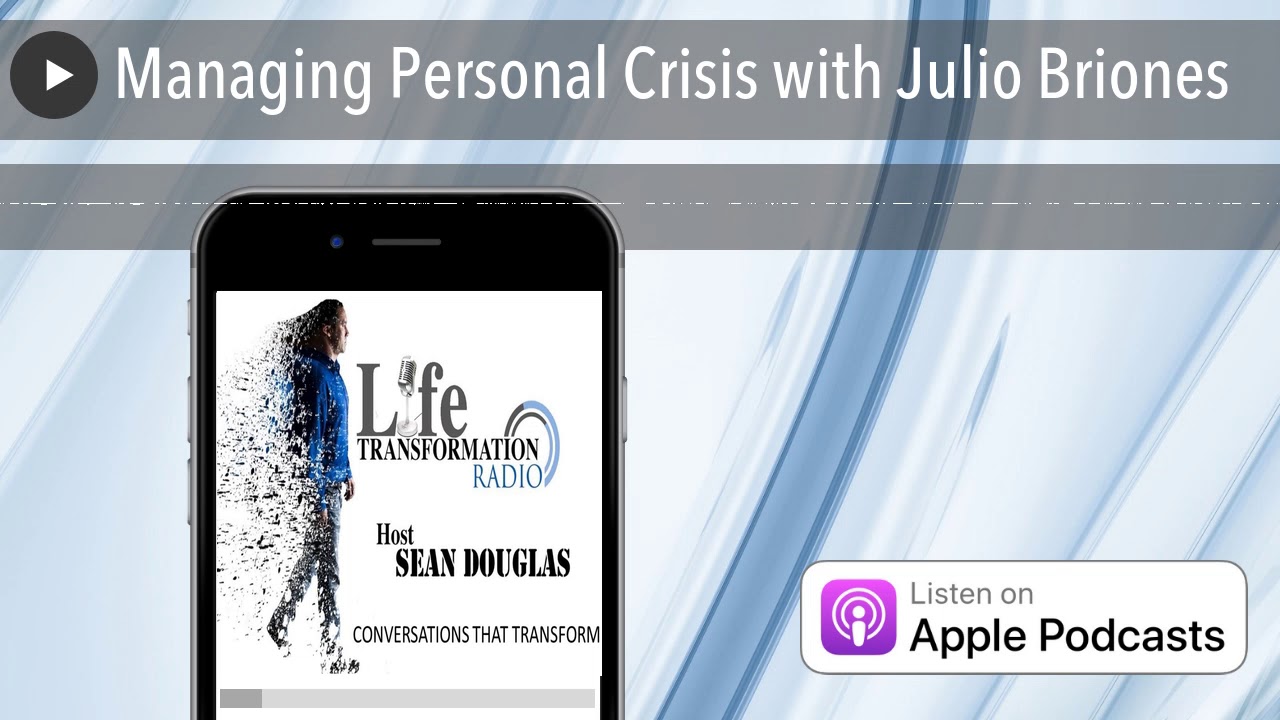 Managing Personal Crisis with Julio Briones