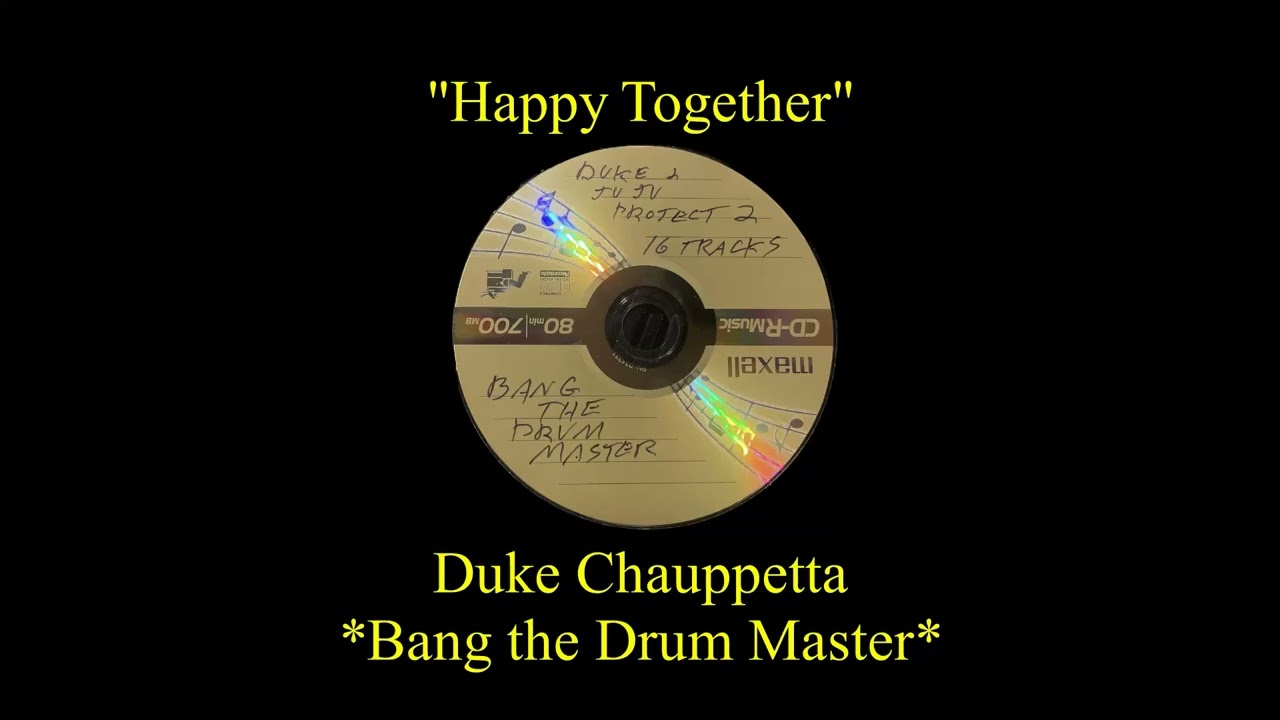 "Happy Together" Duke Chauppetta *Bang the Drum Master*