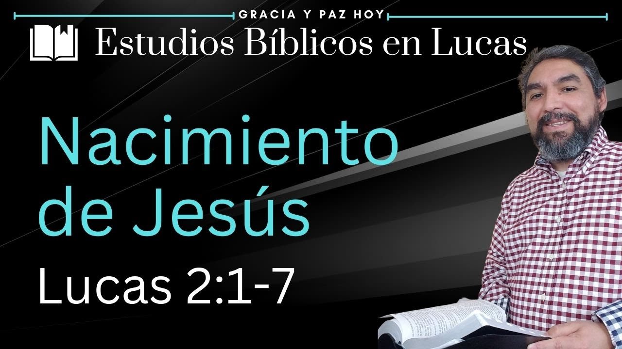 El Nacimiento de Jesus (Lucas 2:1-7) | Estudios Biblicos en Lucas