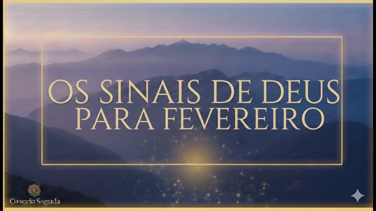 NÃO IGNORE ESTES SINAIS: O Que Deus Reservou para Você em Fevereiro 2026