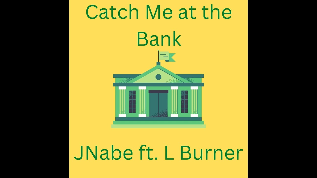Catch me at the Bank ft. L Burner (Official Audio)