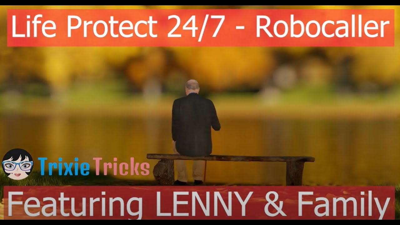 Lenny & Family with Life Protect 24/7 | Trixie Tricks Scammers