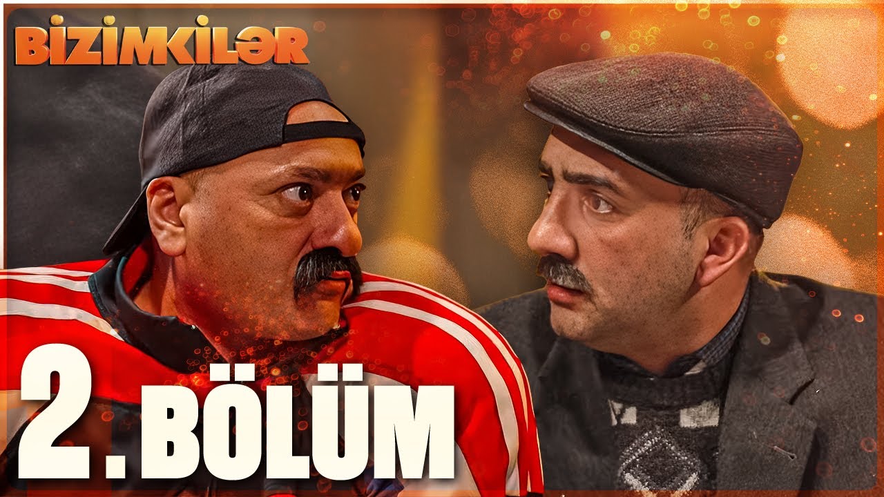 Bizimkilər - 2.Bölüm  (Tam Hissə)