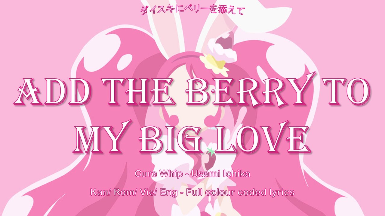 KiraKira☆Pretty Cure A La Mode | Add The Berry To My Big Love [Kanji/Romaji/Vietsub/Engsub]