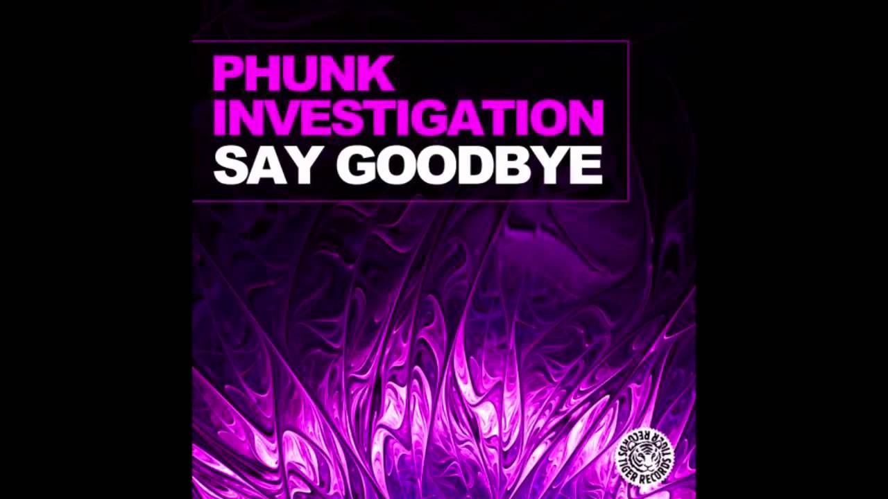 Phunk Investigation - Say Goodbye (Tomcraft Remix) [Tiger Records]
