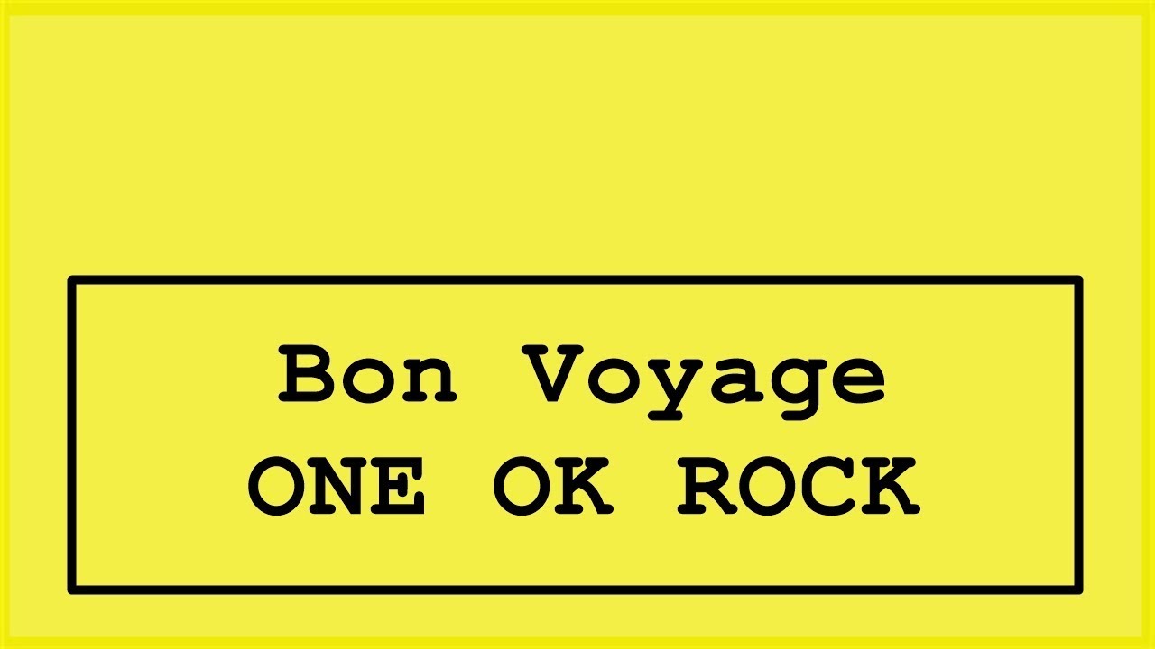 ONE OK ROCK - Bon voyage Lyrics (Japanese Album.)