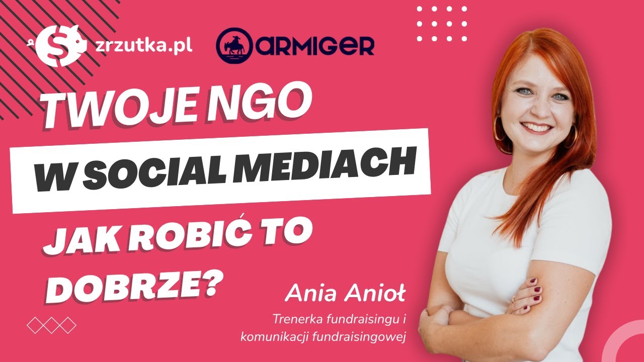 NGO w social mediach: jak robić to dobrze? Bez spiny, ale z efektem! | WEBINAR zrzutka.pl x Armiger