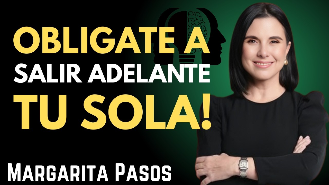 Cómo Salir Siempre Adelante Aunque Nadie Esté a Tu Lado – Margarita Pasos Motivational Speech