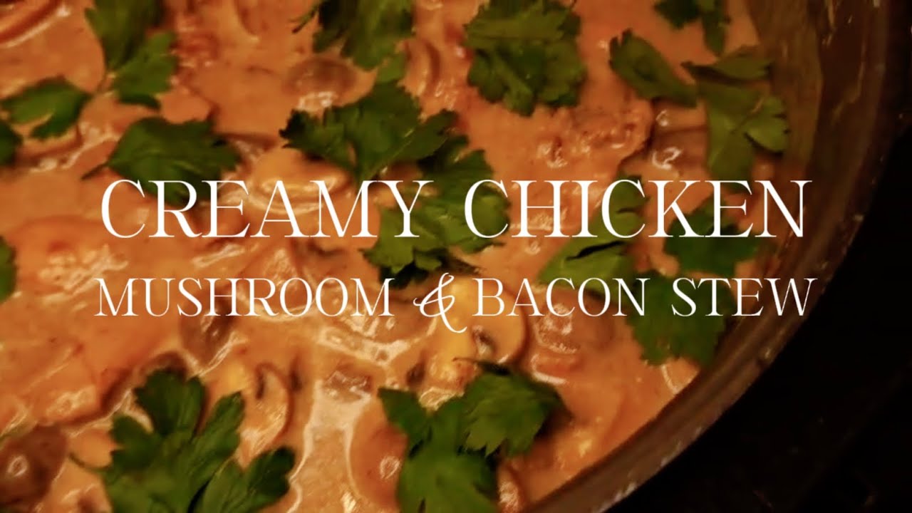 Creamy Chicken Mushroom & Bacon Stew