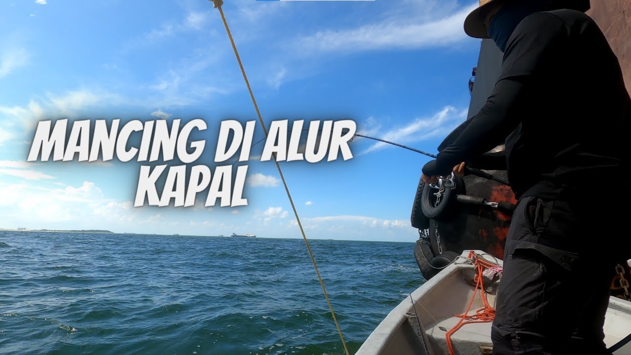 Mancing di Johor Bahru, Trip ke Alur Kapal