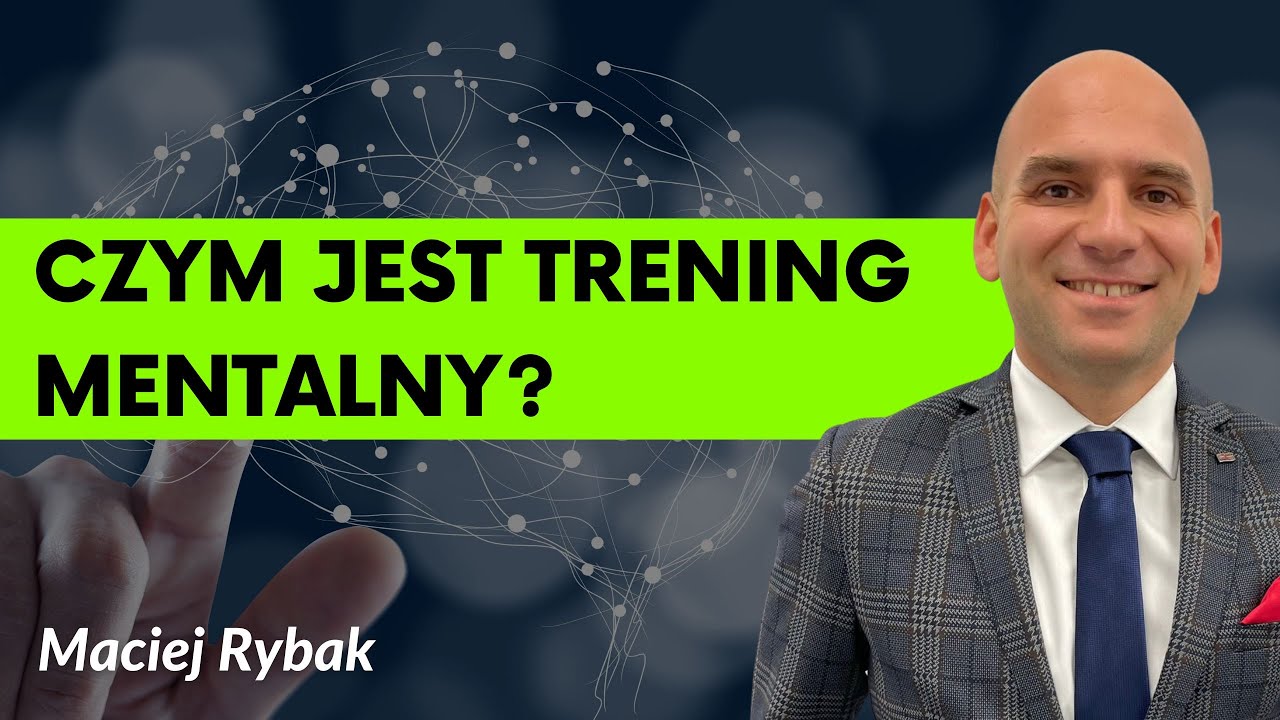 W czym pomaga trening mentalny? Czym jest trening mentalny? | Marcin Rybak