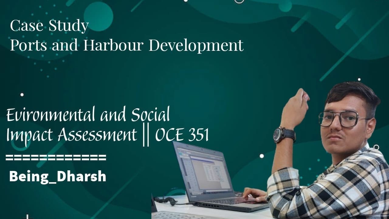 Case study : Ports and Harbour Development || Environmental and Social impact Assessment OCE351