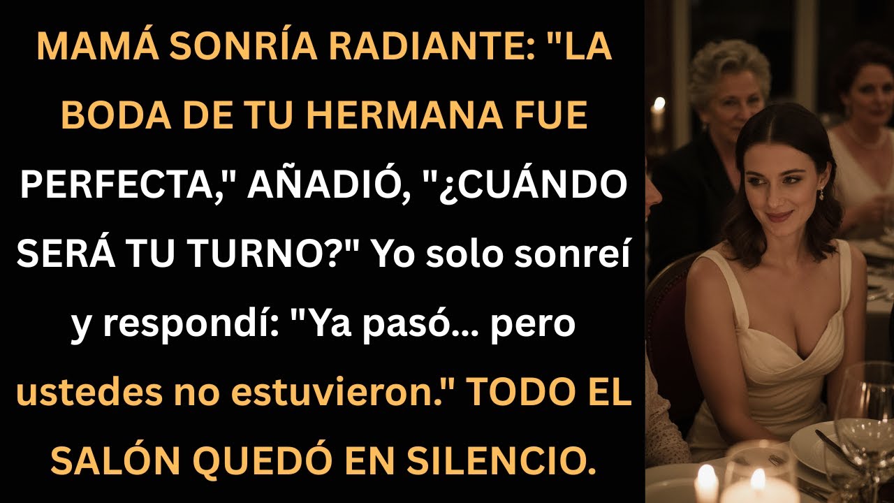 Mi mamá presumió la boda de mi hermana... hasta que le dije por qué no fui a la mía.