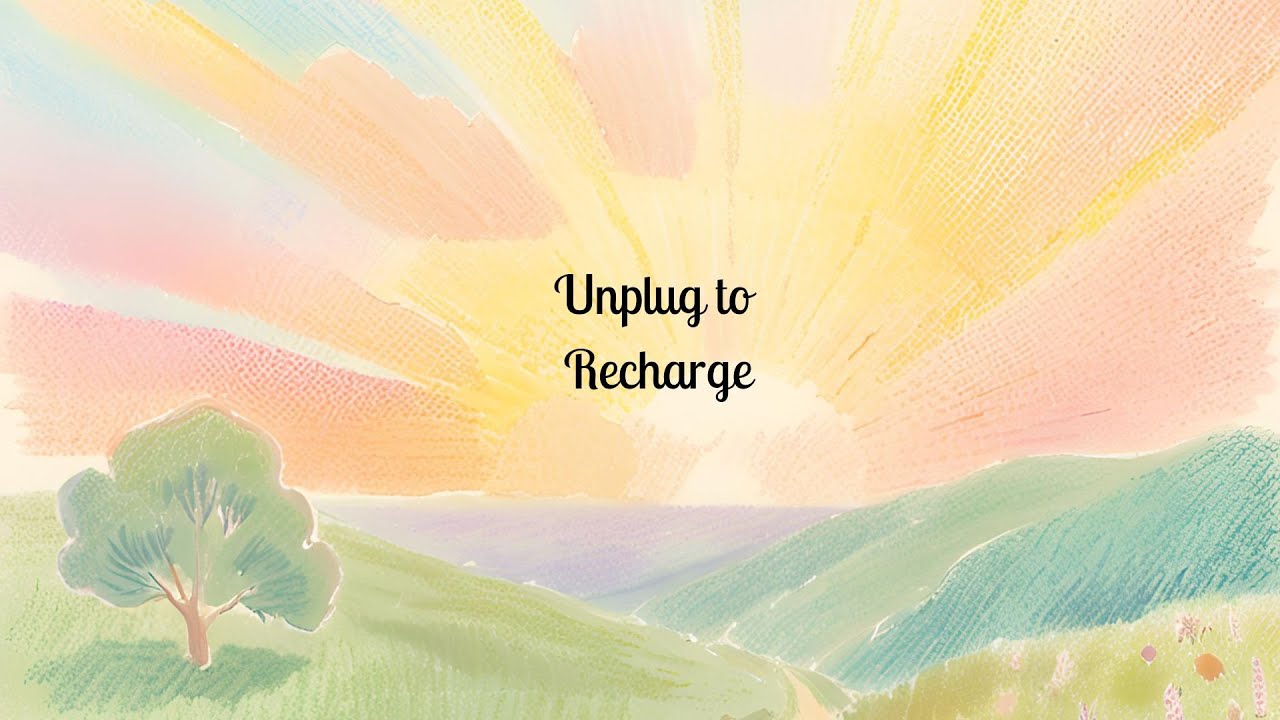 Day 15 :  Unplug to Recharge