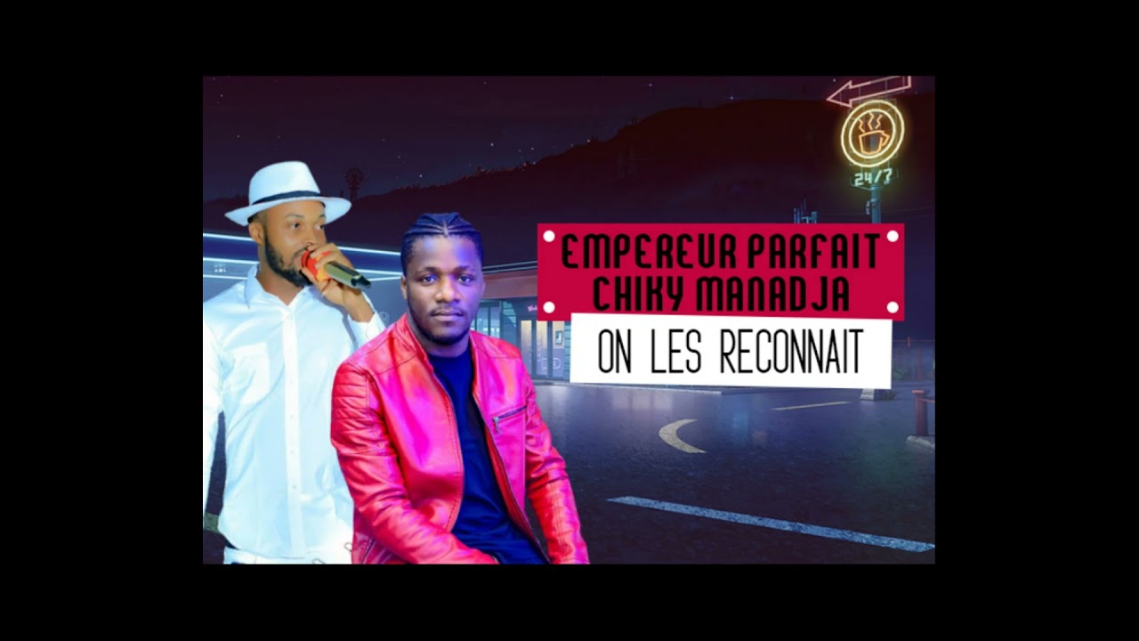 EMPEREUR PARFAIT ET CHIKY MANADJA feat DJ LEO, SALVADOR - ON LES RECONNAIT