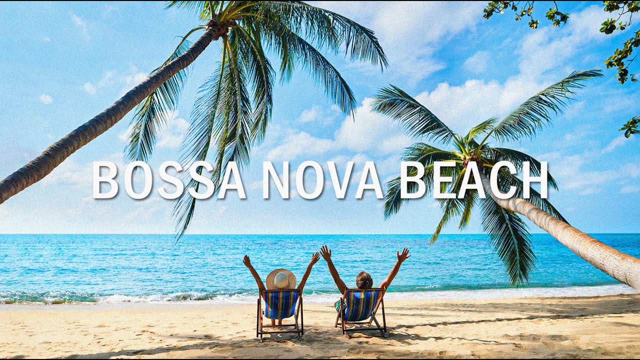 Bossa Nova Beach - Best Bossa Nova Covers Of Popular Songs 2025 - Cool Music