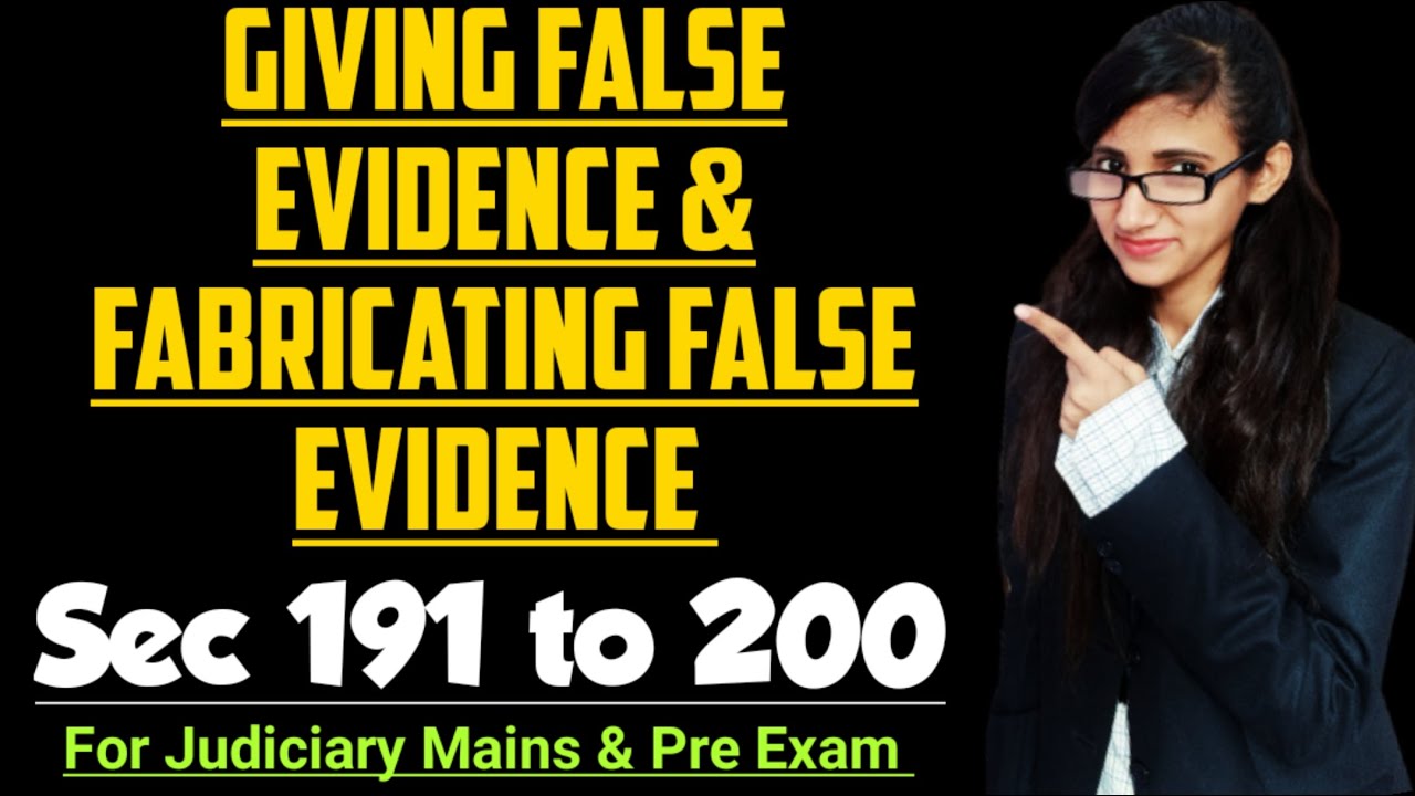 Section 191 to 200 of IPC, Giving false evidence and fabricating false evidence in IPC explained