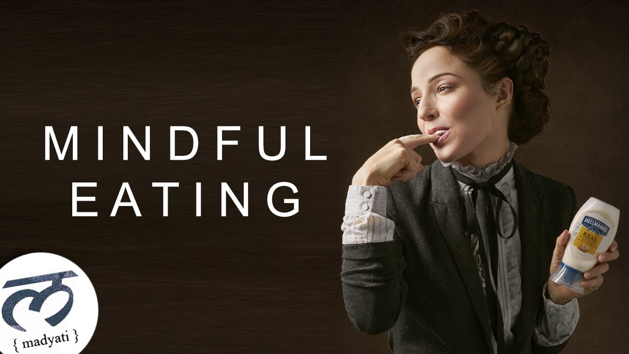 HOW TO ENJOY FOOD MORE : MINDFUL EATING