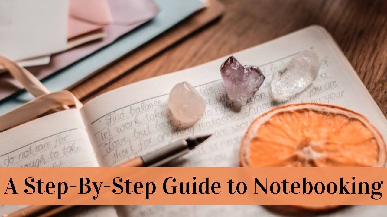 A Step-By-Step Guide to Notebooking