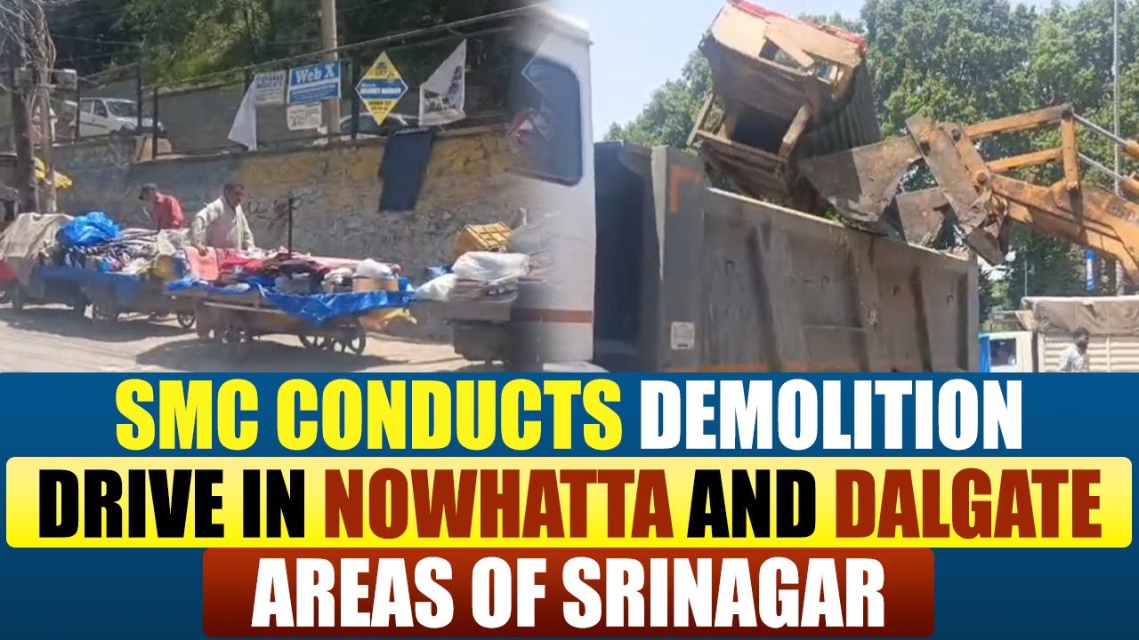 SMC Conducts Demolition Drive in Nowhatta and Dalgate Areas of Srinagar