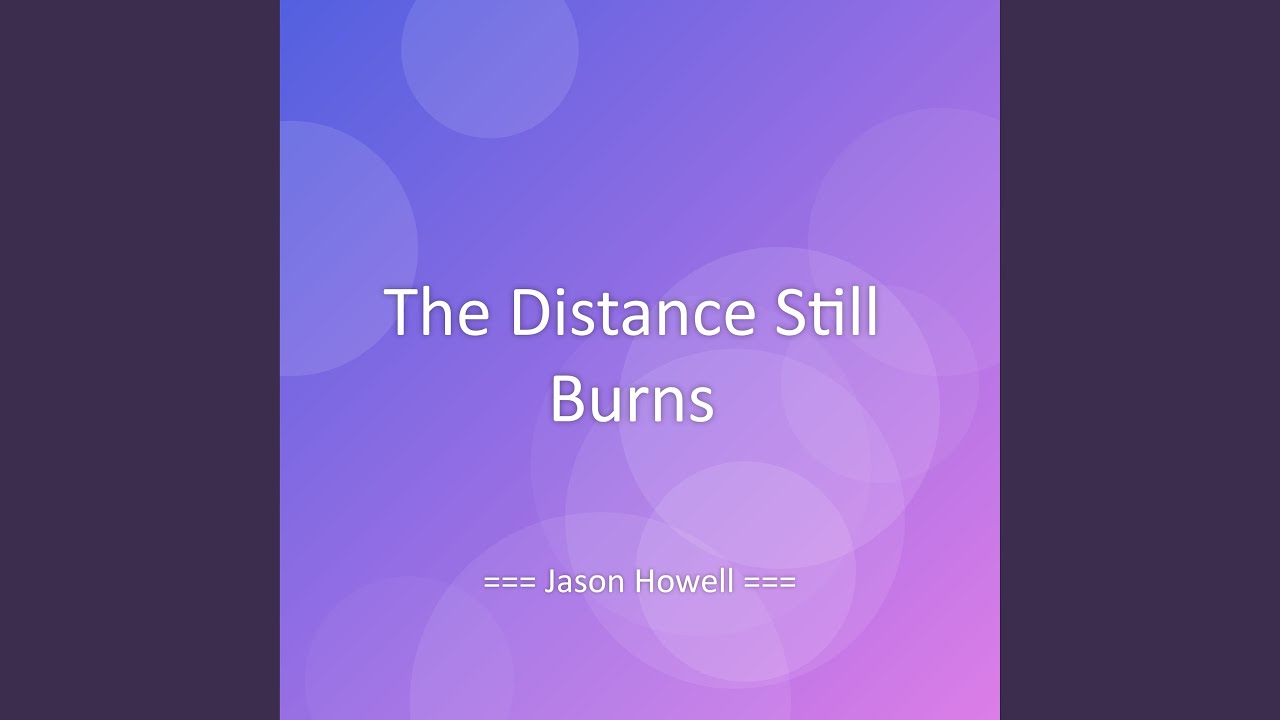 The Distance Still Burns